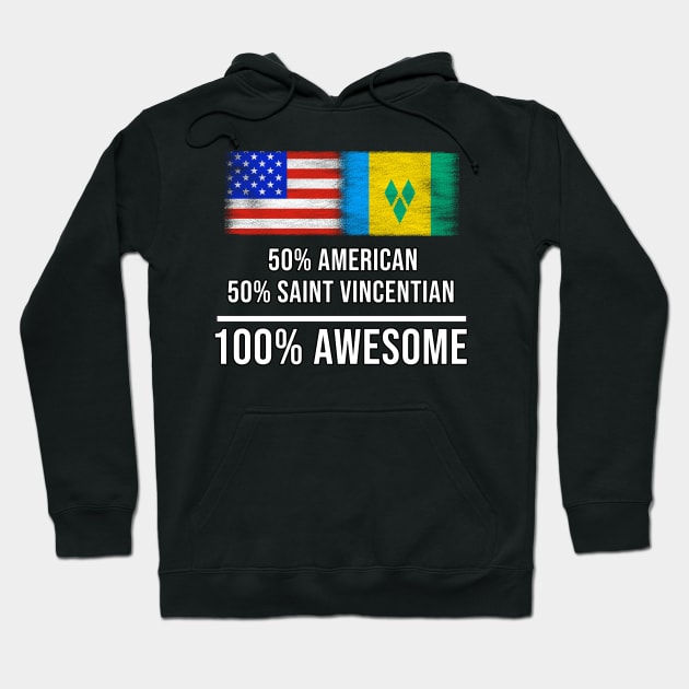 50% American 50% Saint Vincentian 100% Awesome - Gift for Saint Vincentian Heritage From St Vincent And The Grenadines Hoodie by Country Flags